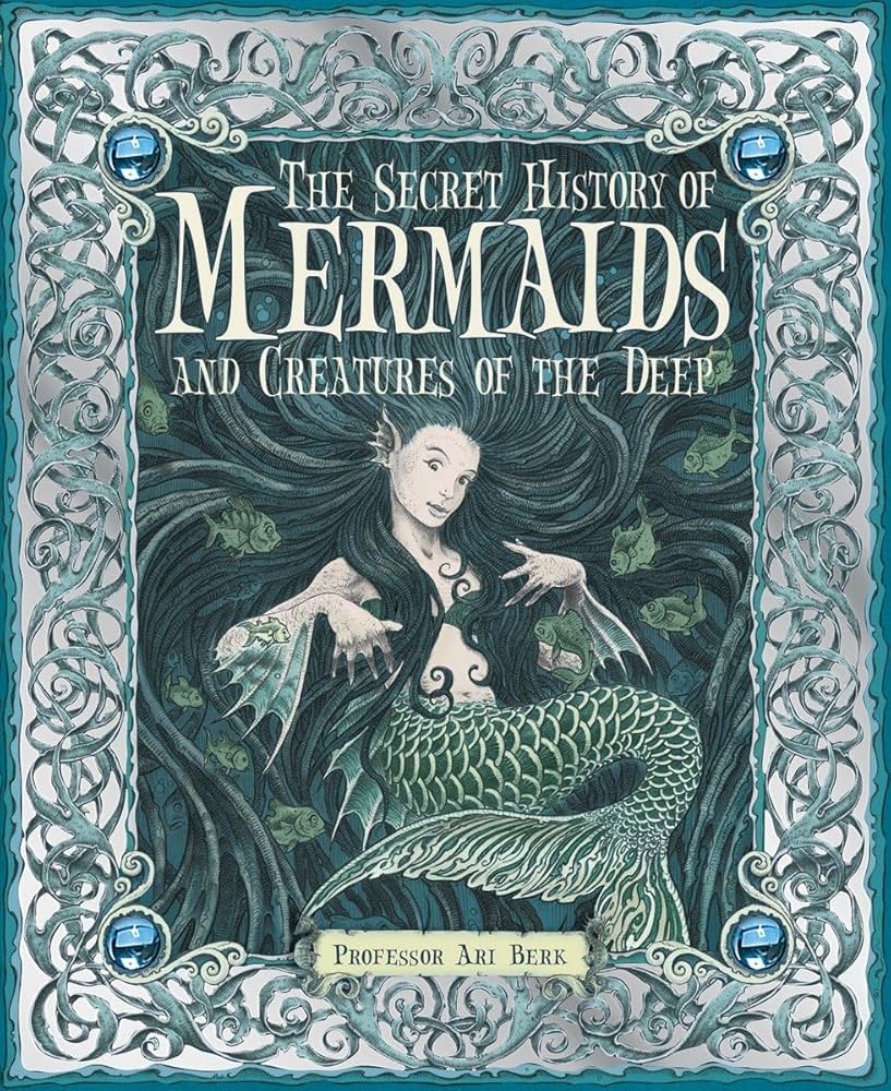 Secret History of Mermaids & Creatures of the Deep