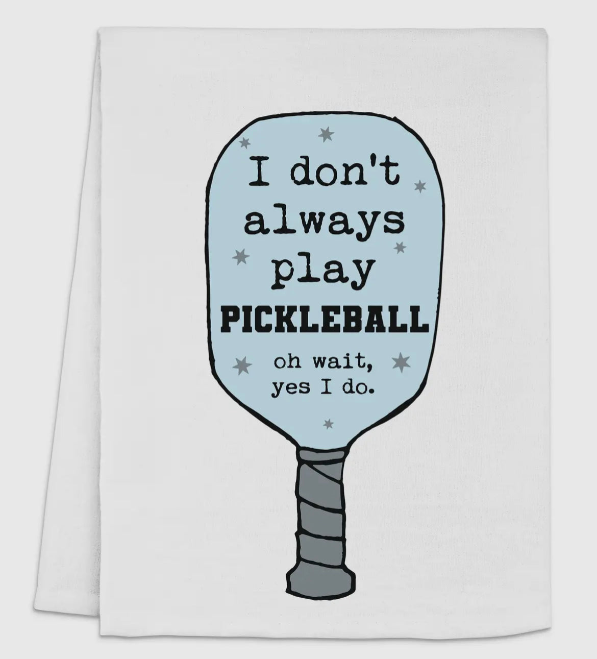 Full Color I Don't Always Play Pickleball... - Tea Towel