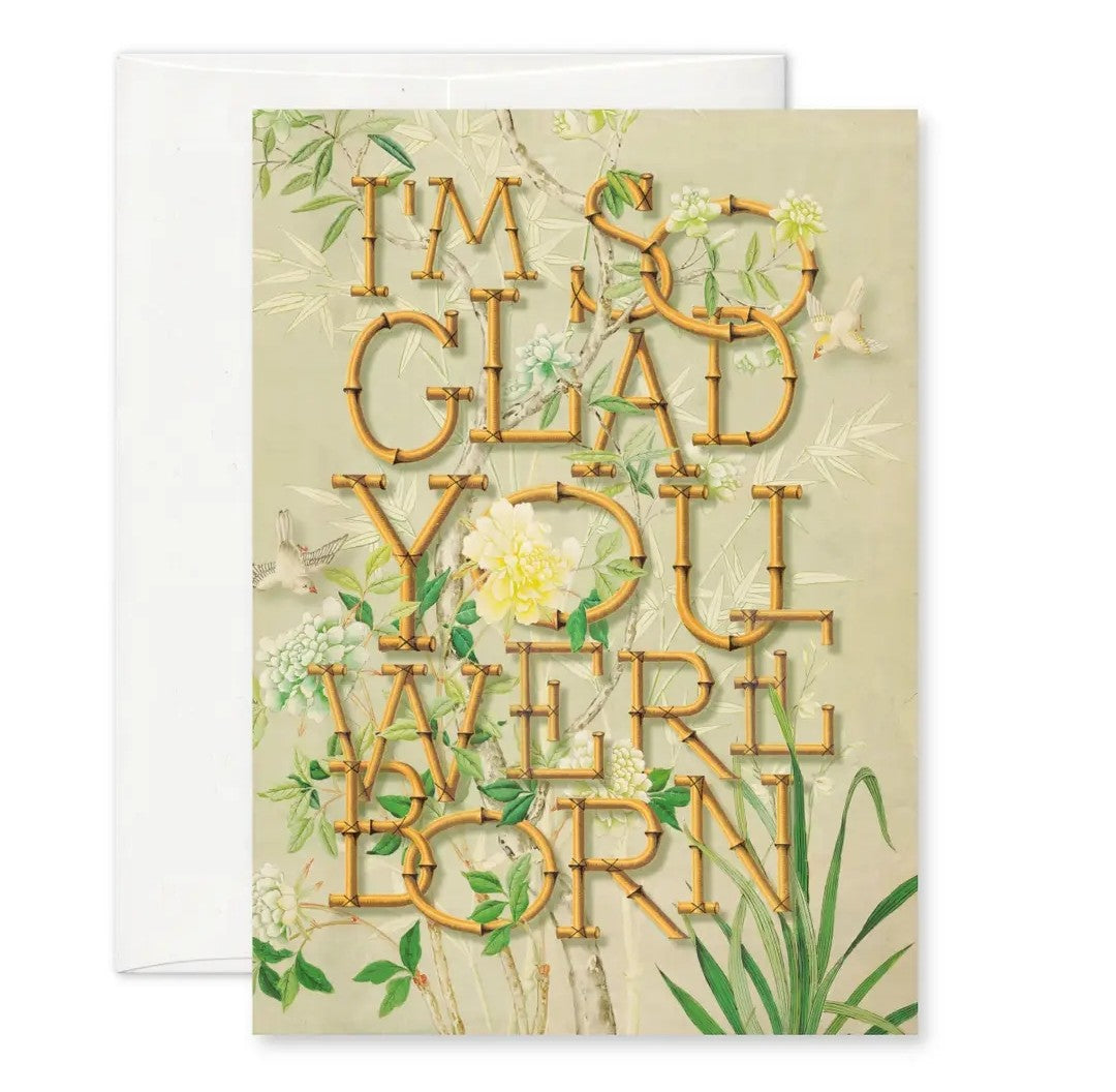 "I'm so glad you were born" birthday greeting card