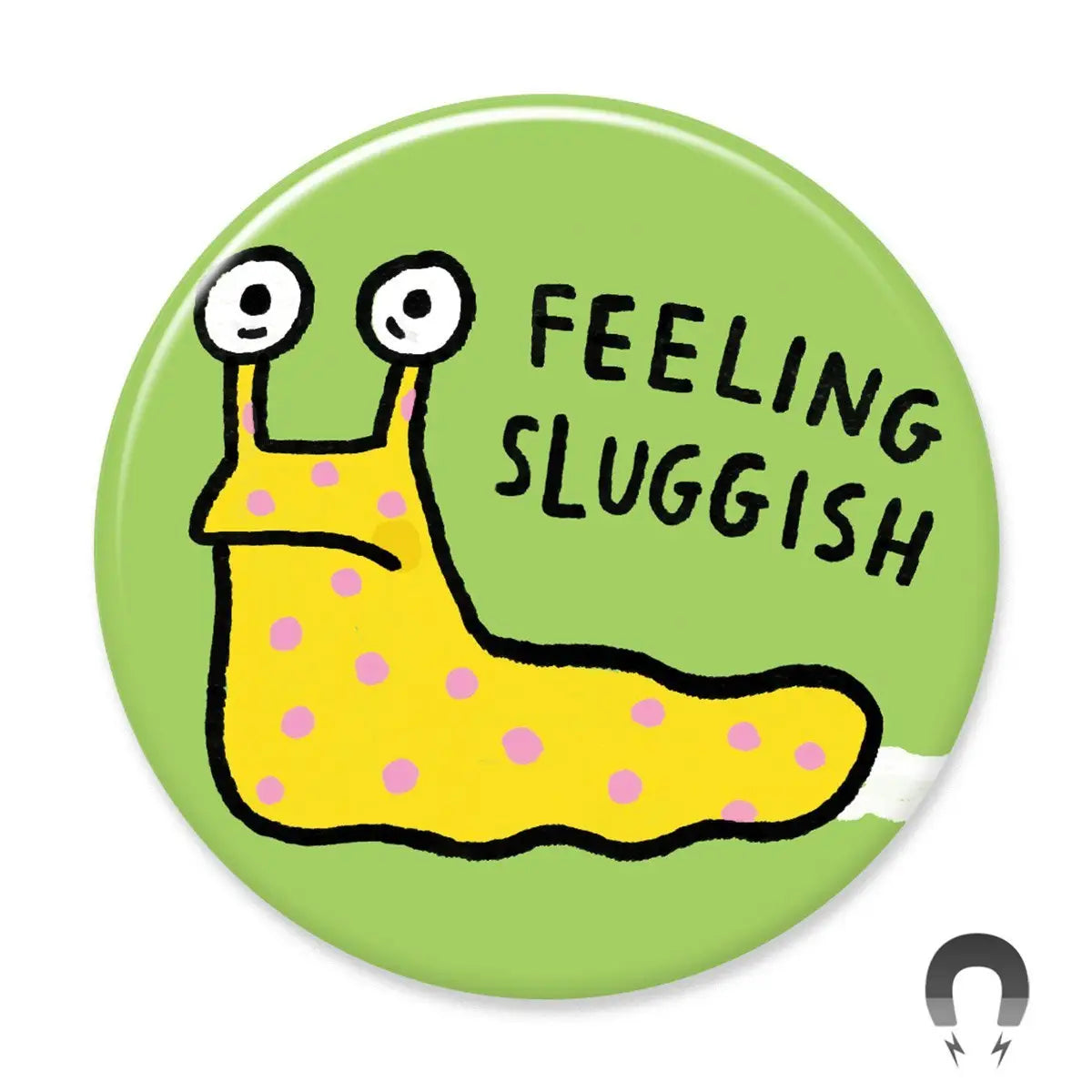 Feeling Sluggish Round Magnet